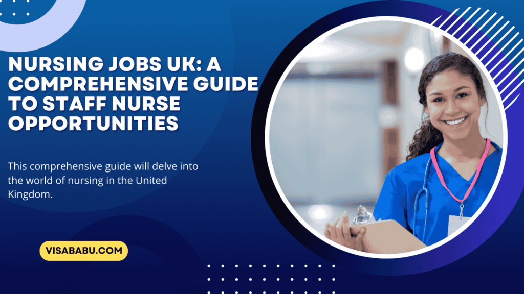 Nursing Jobs UK A Comprehensive Guide to Staff Nurse Opportunities-VisaBabu