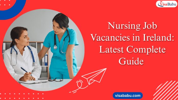 Nursing Job Vacancies in Ireland Latest Complete Guide- VisaBabu