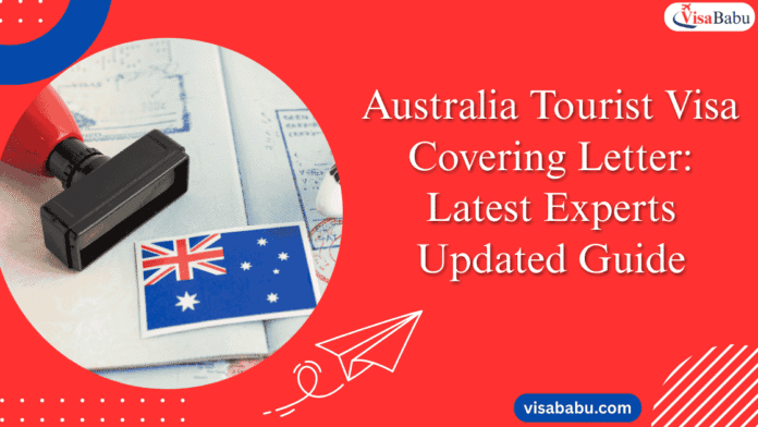 Australia Tourist Visa Covering Letter Latest Experts Updated Guide- VisaBabu