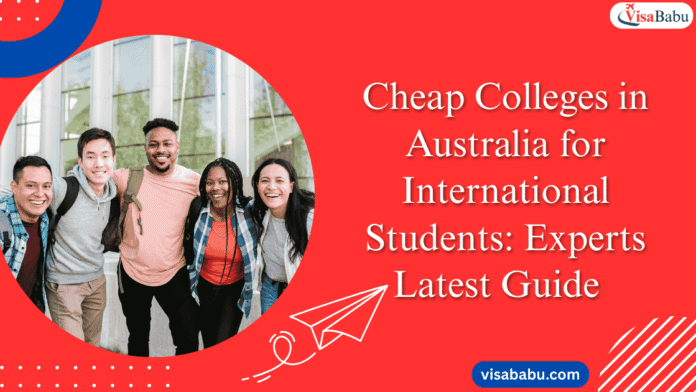 Cheap Colleges in Australia for International Students Experts Latest Guide - VisaBabu
