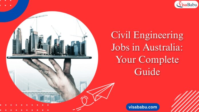 Civil Engineering Jobs in Australia: Your Complete Guide