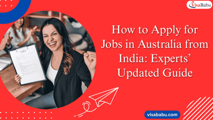 How to Apply for Jobs in Australia from India Experts’ Updated Guide- VisaBabu