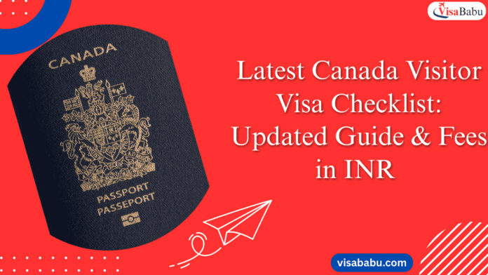 Latest Canada Visitor Visa Checklist Updated Guide & Fees in INR - VisaBabu