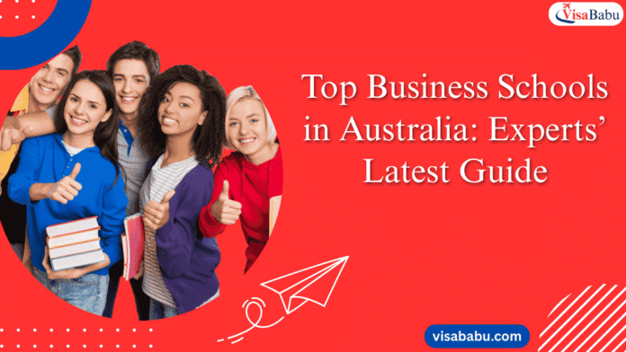 Top Business Schools in Australia Experts’ Latest Guide- VisaBabu
