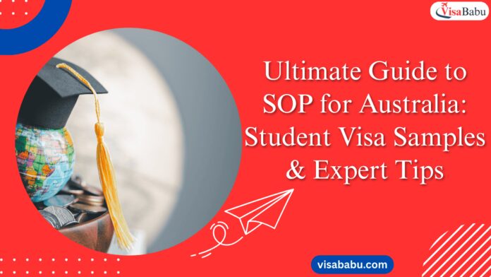 Ultimate Guide to SOP for Australia Student Visa Samples & Expert Tips- VisaBabu