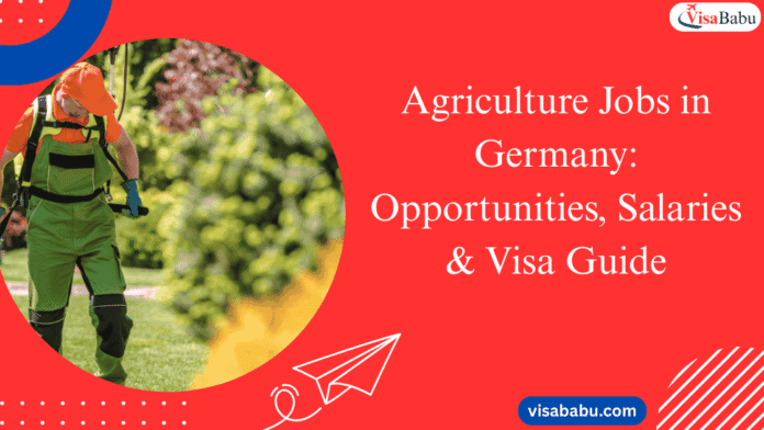 Agriculture Jobs in Germany Opportunities-Salaries-Visa-Guide-2025