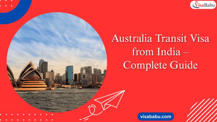 Australia Transit Visa from India – Complete Guide