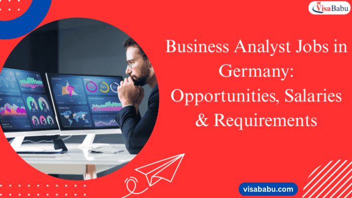 Business Analyst Jobs in Germany: Opportunities, Salaries & Requirements 2025