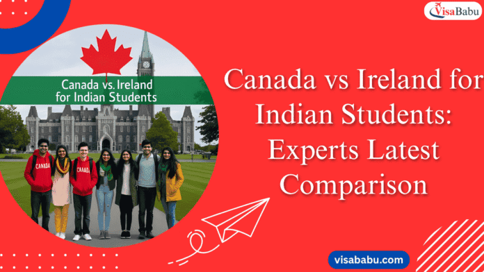 Canada vs Ireland for Indian Students Experts Latest Comparison - VisaBabu
