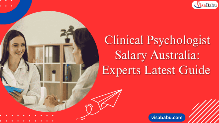 Clinical Psychologist Salary Australia Experts Latest Guide- VisaBabu