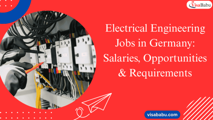 Electrical Engineering Jobs in Germany: Salaries, Opportunities & Requirements (2025)