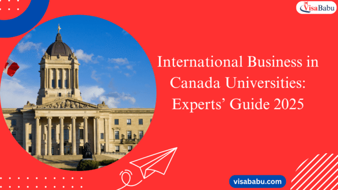 International Business in Canada Universities: Experts’ Guide 2025- Visababu