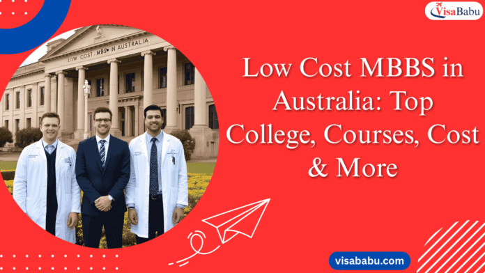 Low Cost MBBS in Australia Top College, Courses, Cost & More- VisaBabu