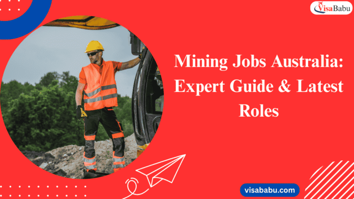 Mining Jobs Australia 2025: Expert Guide & Latest Roles