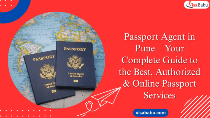 Passport Agent in Pune: Your Complete Guide to the Best, Authorized & Online Passport Services: VisaBabu