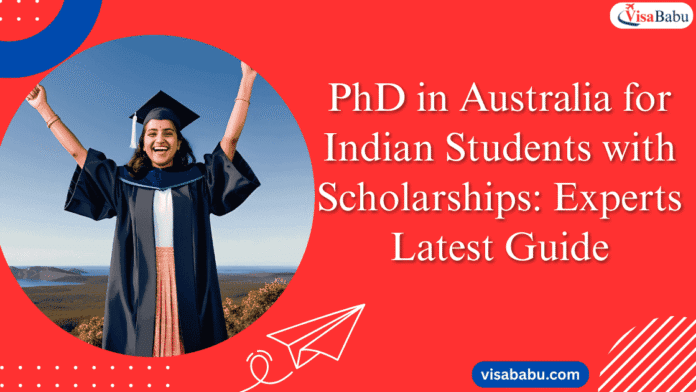 PhD in Australia for Indian Students with Scholarships Experts Latest Guide- VisaBabu