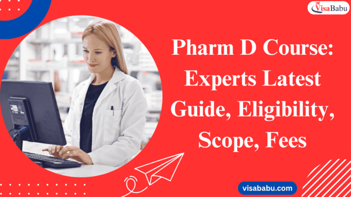 Pharm D Course Experts Latest Guide, Eligibility, Scope, Fees VisaBabu