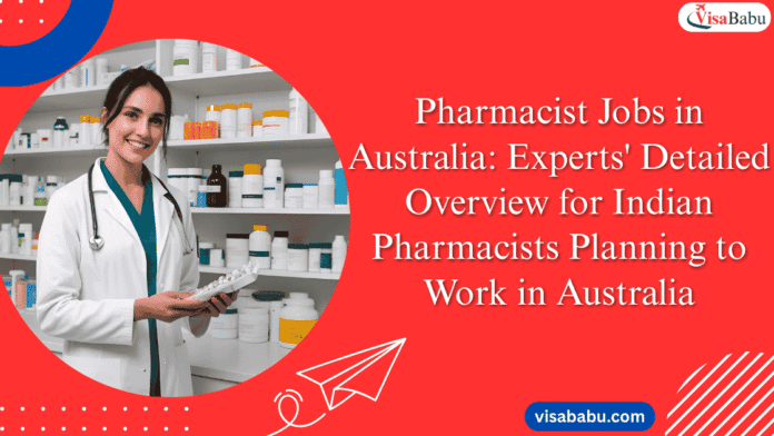 Pharmacist Jobs in Australia Experts' Detailed Overview for Indian Pharmacists Planning to Work in Australia- VisaBabu