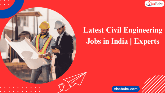 Latest Civil Engineering Jobs in India 2025 | Experts