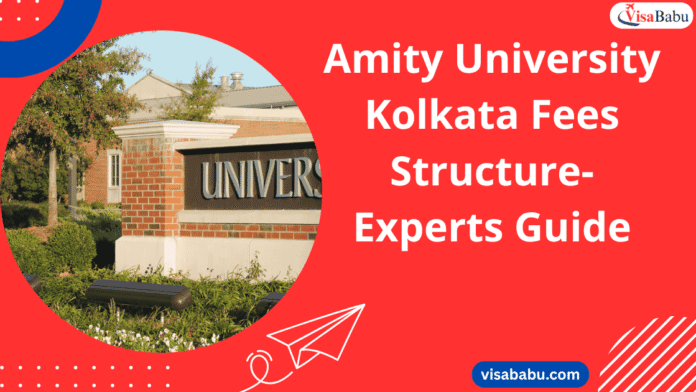 Amity University Kolkata Fees Structure 2025 Experts Guide- VisaBabu (1).png