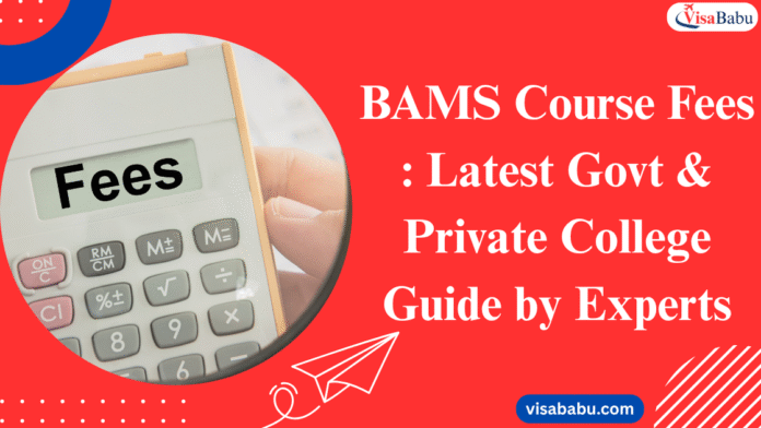 BAMS Course Fees 2025: Latest Govt & Private College Guide by Experts
