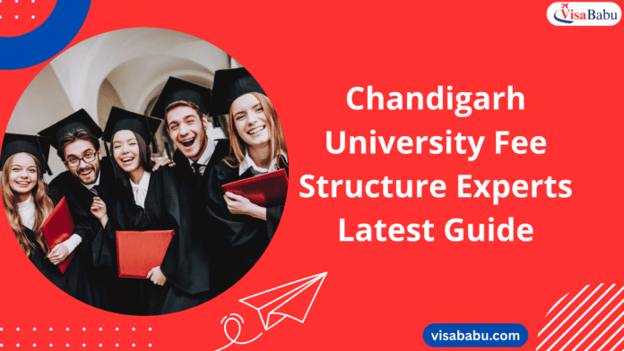 Chandigarh University Fees 2025 – Experts’ Latest Guide- VisaBabu