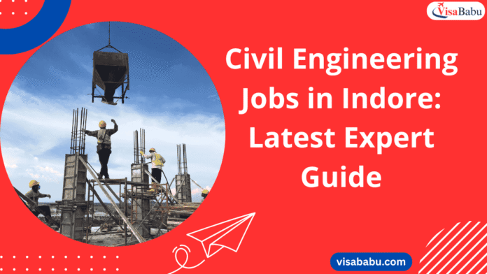 Civil Engineering Jobs in Indore Latest Expert Guide (2025)- VisaBabu.png