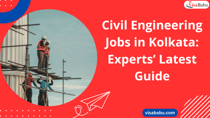 Civil Engineering Jobs in Kolkata Experts’ Latest Guide- VisaBabu.png