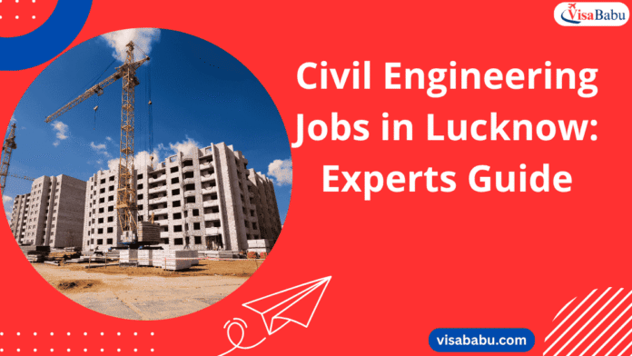 Civil Engineering Jobs in Lucknow Experts Guide- VisaBabu.png