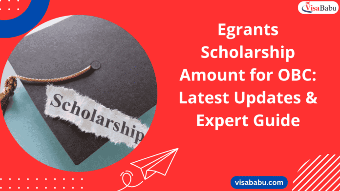 Egrants Scholarship Amount for OBC: Latest Updates & Expert Guide 2025
