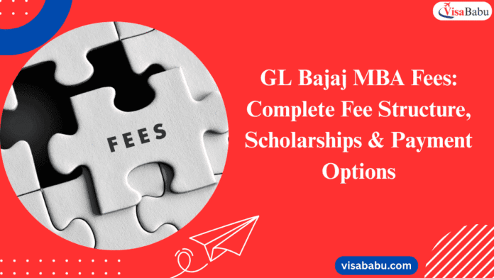 GL Bajaj MBA Fees 2025 Complete Fee Structure, Scholarships & Payment Options- VisaBabu.png