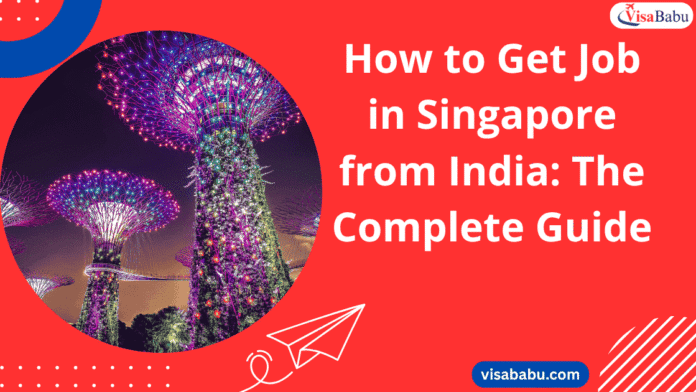 How to Get Job in Singapore from India The Complete 2025 Guide- VisaBabu