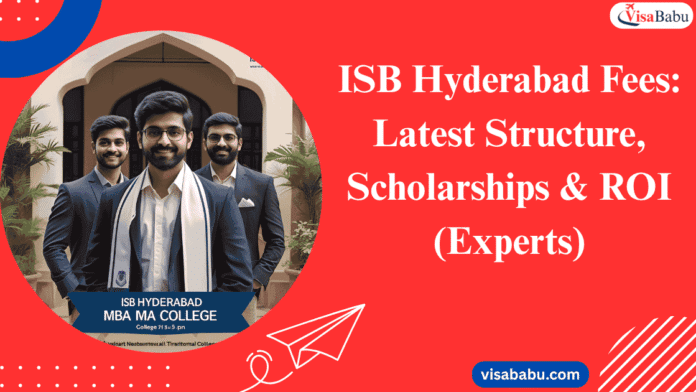 ISB Hyderabad Fees 2025 Latest Structure, Scholarships & ROI (Experts)- VisaBabu.png