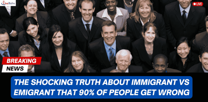 Immigrant vs Emigrant Understanding the Key Differences- VisaBabu