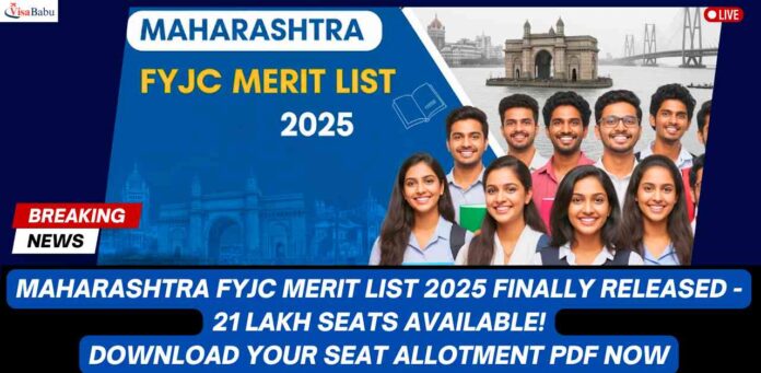 Maharashtra FYJC Merit List 2025 Finally Released - 21 Lakh Seats Available! Download Your Seat Allotment PDF Now- VisaBabu