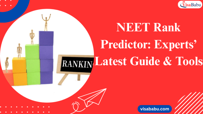 NEET Rank Predictor 2025: Experts’ Latest Guide & Tools- VisaBabu