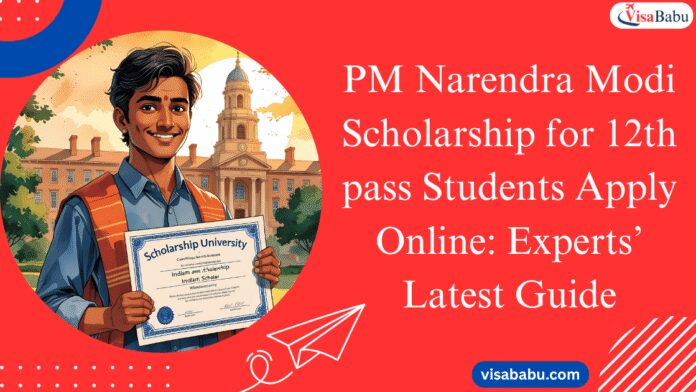 PM Narendra Modi Scholarship for 12th pass Students Apply Online 2025 Experts’ Latest Guide- VisaBabu.png