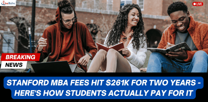 Stanford Graduate School of Business MBA Fees 2025 Complete Cost Breakdown- VisaBabu