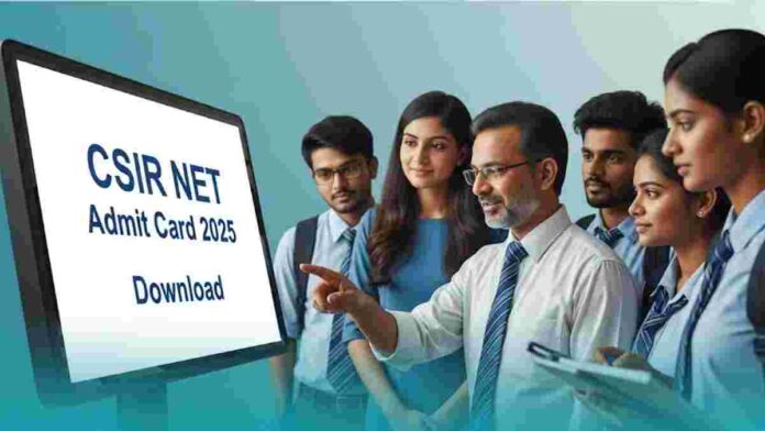 CSIR NET Admit Card 2025 Latest Expert Guide & Direct Download- VisaBabu