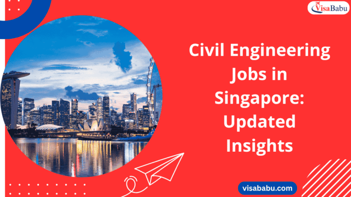 Civil Engineering Jobs in Singapore Updated 2025 Insights- VisaBabu.png