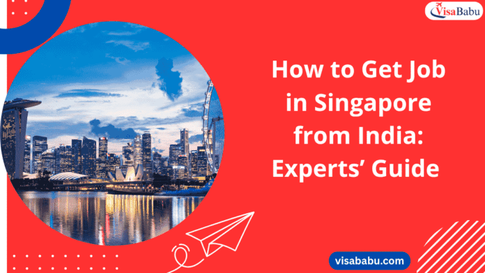 How to Get Job in Singapore from India Experts’ Guide 2025- VisaBabu.png