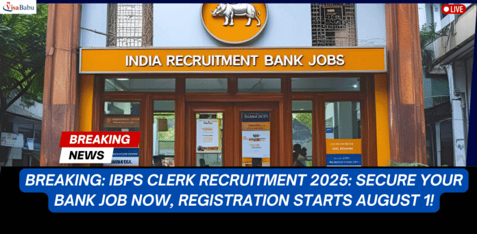 IBPS Clerk Recruitment 2025 Latest Notification, Expert Details, Don’t Miss Out- VisaBabu.png